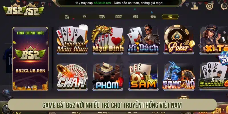 B52 - Link Tải Game Bài B52Club Đổi Thưởng Bom Tấn Sảnh game bài với nhiều trò chơi truyền thống Việt Nam