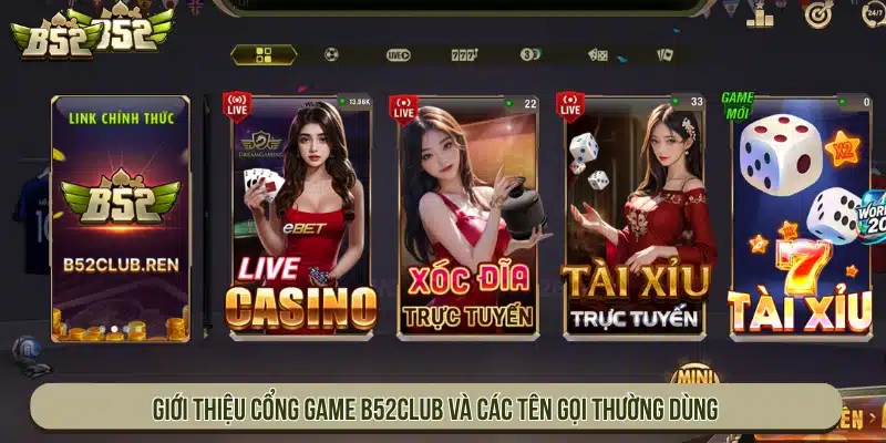 B52 - Link Tải Game Bài B52Club Đổi Thưởng Bom Tấn Giới thiệu cổng game và các tên gọi thường dùng