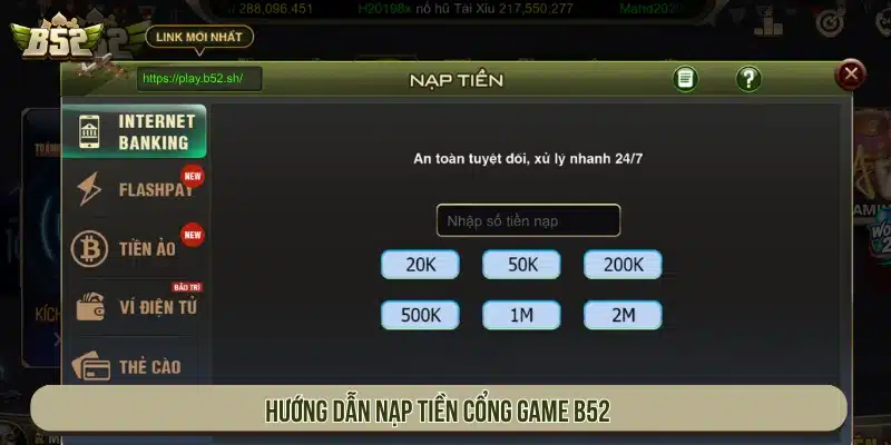 B52 - Link Tải Game Bài B52Club Đổi Thưởng Bom Tấn Hướng dẫn nạp tiền trên cổng game