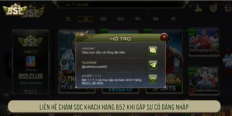 B52 - Link Tải Game Bài B52Club Đổi Thưởng Bom Tấn Liên hệ chăm sóc khách hàng khi gặp sự cố đăng nhập